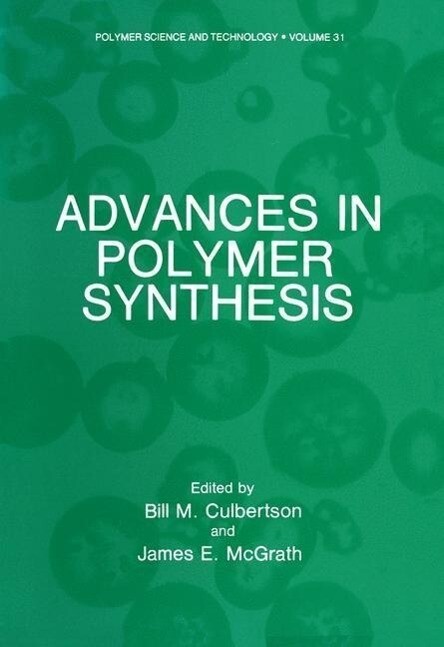 Advances in Polymer Synthesis - Bill M. Culbertson/ James E. McGrath