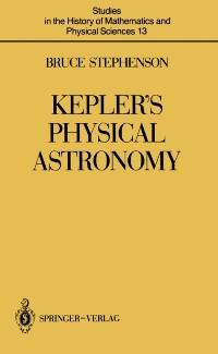 Kepler's Physical Astronomy - Bruce Stephenson