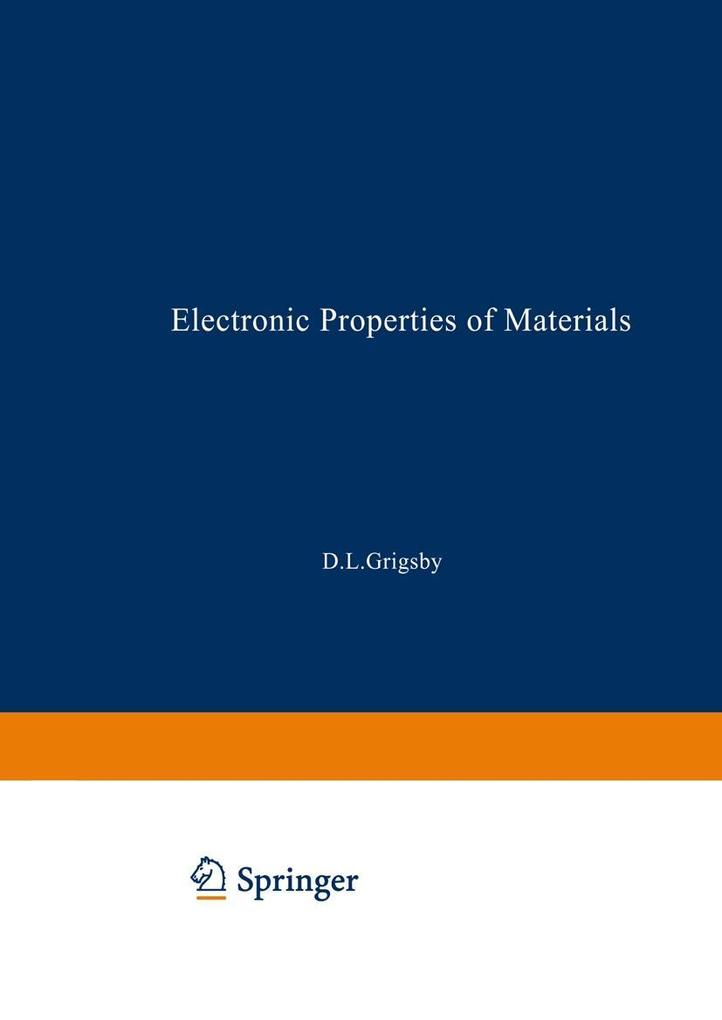 Electronic Properties of Materials - D. L. Grigsby/ D. H. Johnson/ M. Neuberger/ S. J. Welles