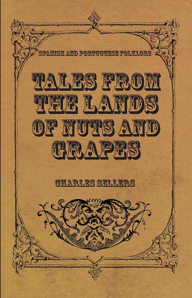 Tales from the Lands of Nuts and Grapes (Spanish And Portuguese Folklore) - Charles Sellers