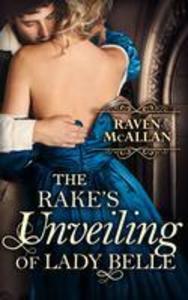The Rake's Unveiling Of Lady Belle: A sweeping regency romance perfect for fans of Netflix's Bridgerton! - Raven Mcallan