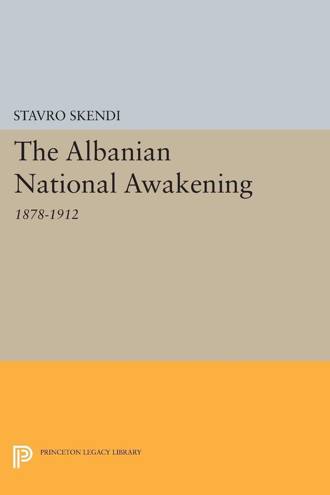 The Albanian National Awakening - Stavro Skendi