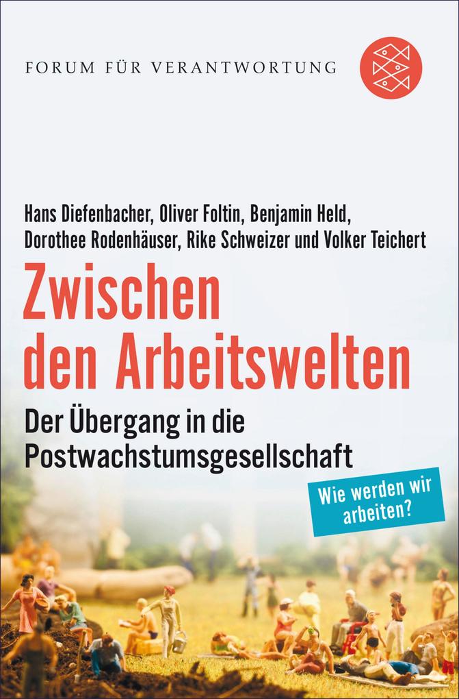 Zwischen den Arbeitswelten - Hans Diefenbacher/ Oliver Foltin/ Benjamin Held/ Dorothee Rodenhäuser/ Rike Schweizer