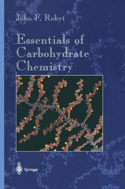 Essentials of Carbohydrate Chemistry - John F. Robyt