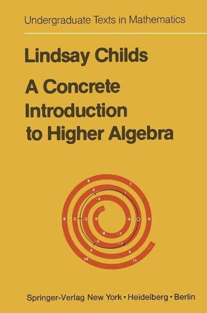 A Concrete Introduction to Higher Algebra - Lindsay Childs