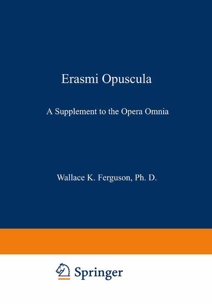 Erasmi Opuscula - Desiderius Erasmus/ Wallace K. Ferguson