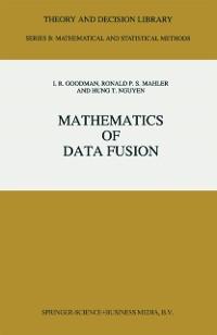 Mathematics of Data Fusion - I. R. Goodman/ R. P. Mahler/ Hung T. Nguyen