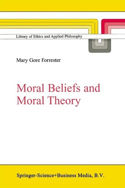 Moral Beliefs and Moral Theory - M. G. Forrester