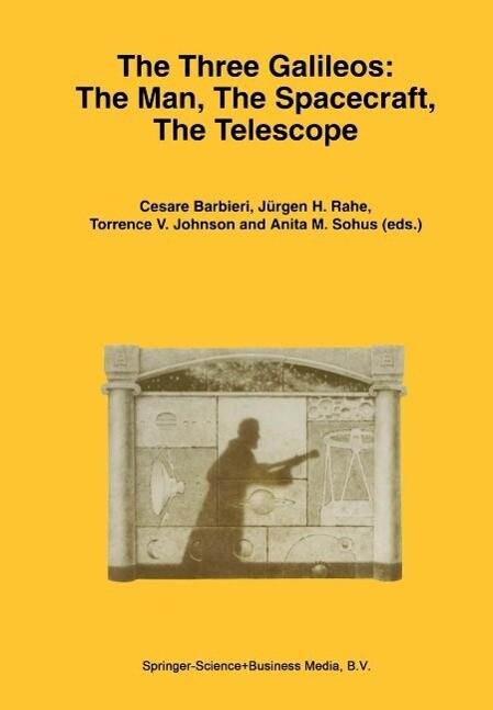 The Three Galileos: The Man The Spacecraft The Telescope