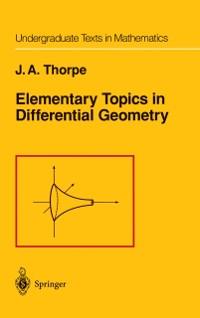Elementary Topics in Differential Geometry - J. A. Thorpe