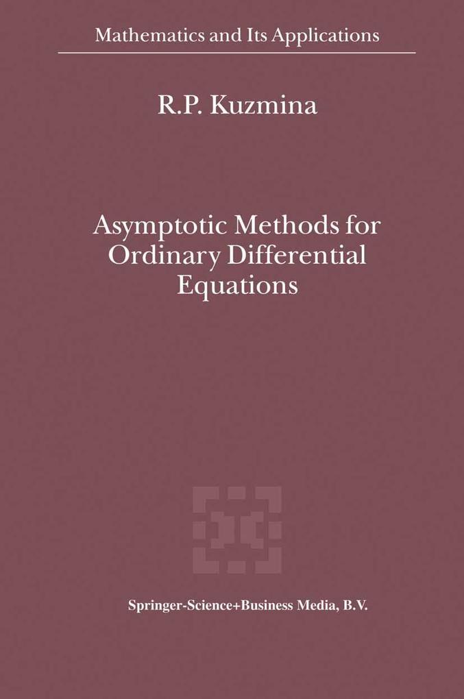 Asymptotic Methods for Ordinary Differential Equations - R. P. Kuzmina