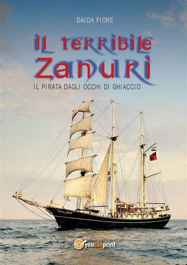Il terribile Zanuri - Il pirata dagli occhi di ghiaccio als eBook von Daida Fiore - Youcanprint Self-Publishing