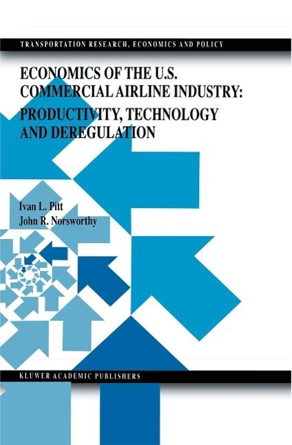 Economics of the U.S. Commercial Airline Industry: Productivity Technology and Deregulation - Ivan L. Pitt/ John Randolph Norsworthy