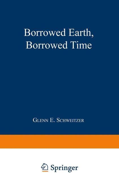 Borrowed Earth Borrowed Time - Glenn E. Schweitzer