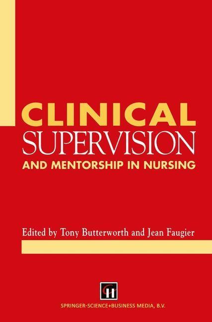 Clinical Supervision and Mentorship in Nursing - Tony Butterworth/ Jean Faugier