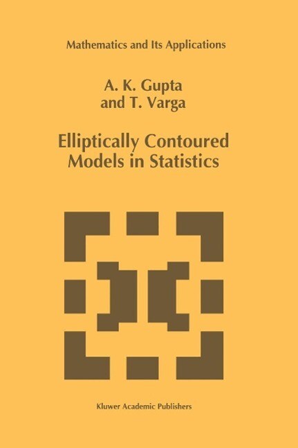 Elliptically Contoured Models in Statistics - Arjun K. Gupta/ Tamas Varga