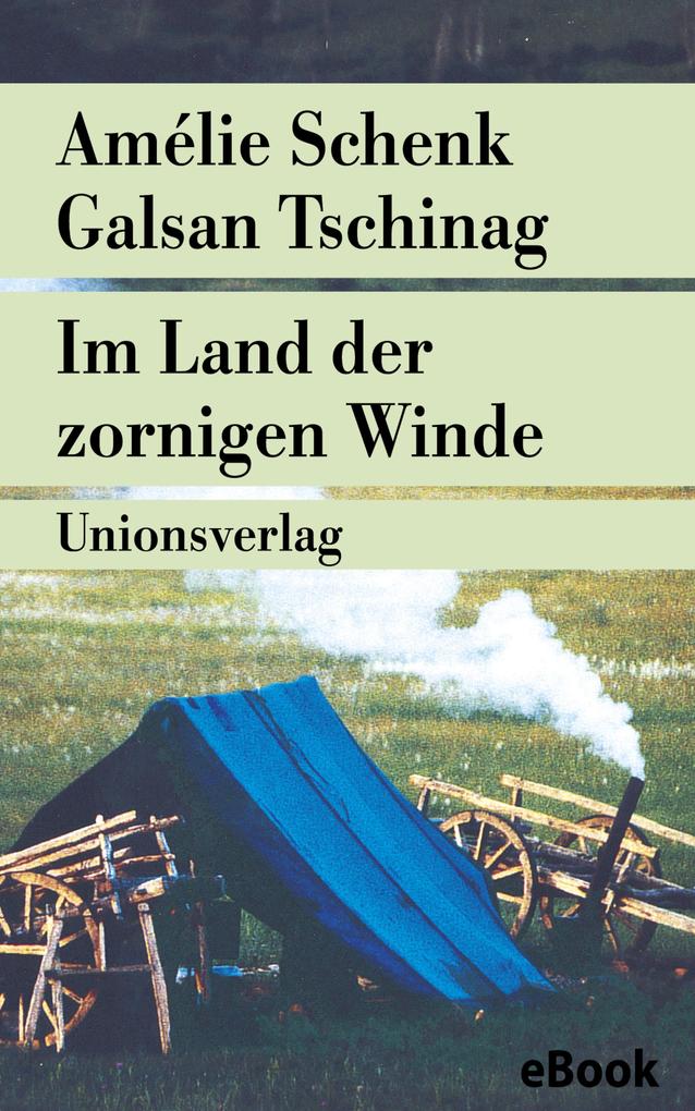 Im Land der zornigen Winde - Amélie Schenk/ Galsan Tschinag