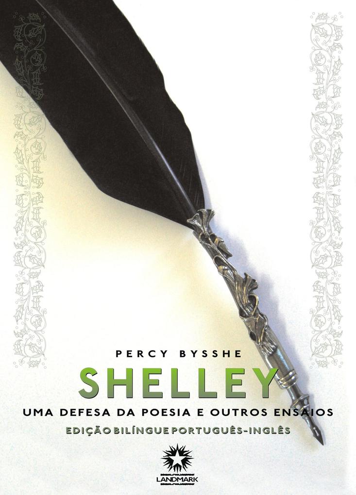 Uma Defesa da Poesia e Outros Ensaios (Edição Bilíngue) - Percy Bysshe Shelley
