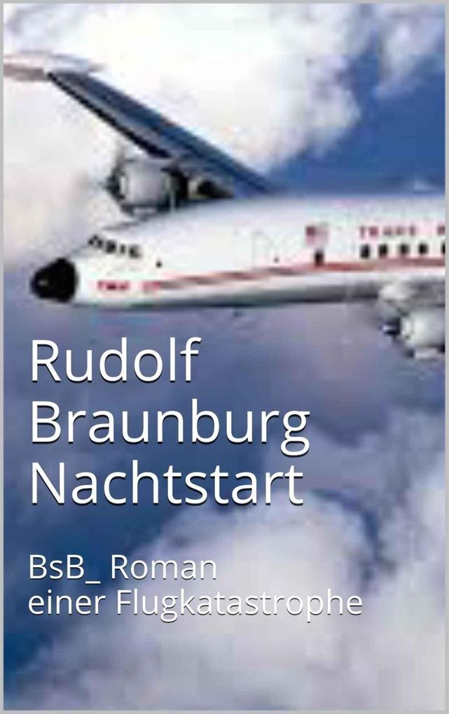Nachtstart - Rudolf Braunburg