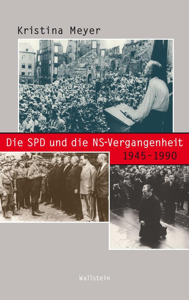 Die SPD und die NS-Vergangenheit 1945-1990 - Kristina Meyer