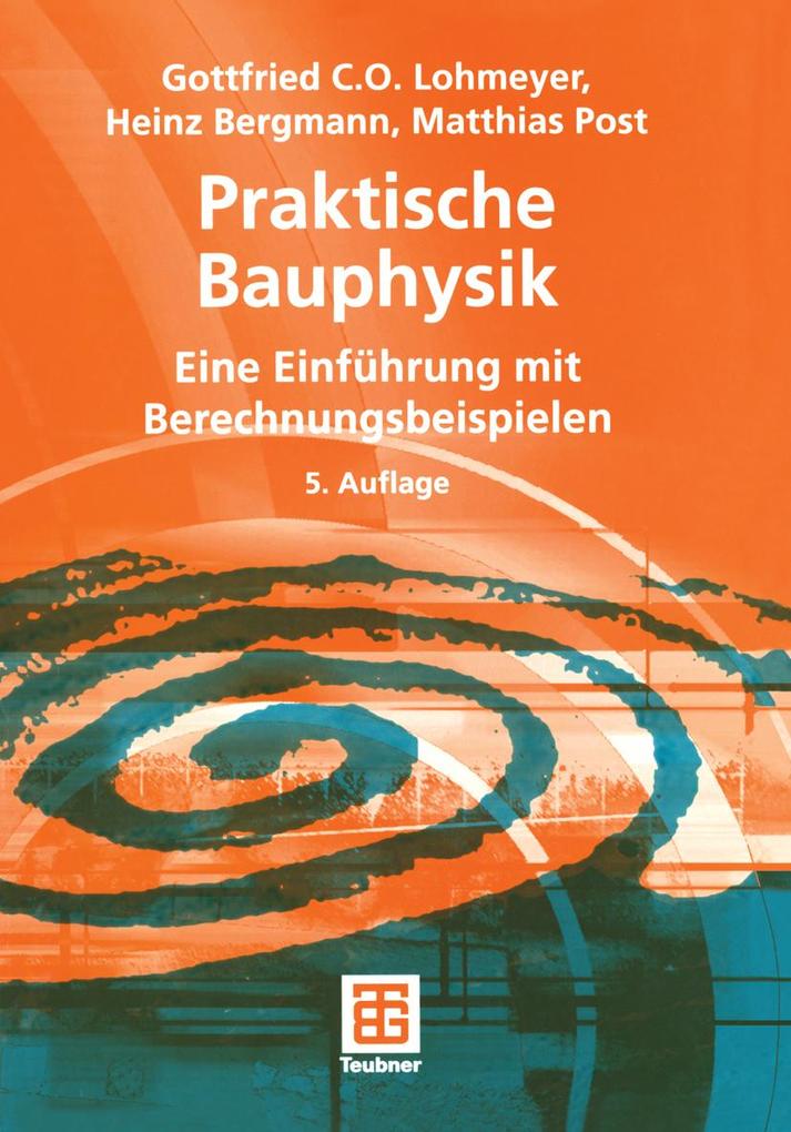 Praktische Bauphysik - Gottfried C O Lohmeyer/ Matthias Post/ Heinz Bergmann