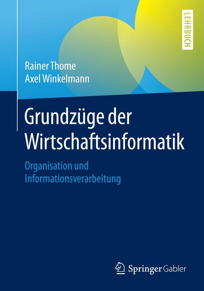 Grundzüge der Wirtschaftsinformatik - Rainer Thome/ Axel Winkelmann