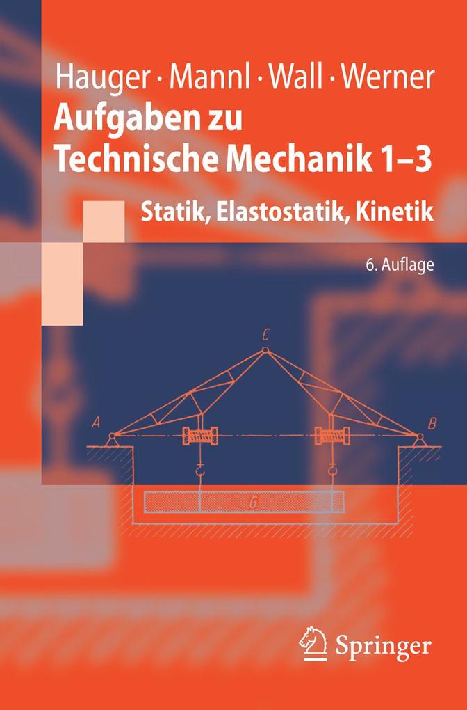 Aufgaben zu Technische Mechanik 1-3 - Ewald Werner/ Werner Hauger/ V. Mannl/ Wolfgang A. Wall