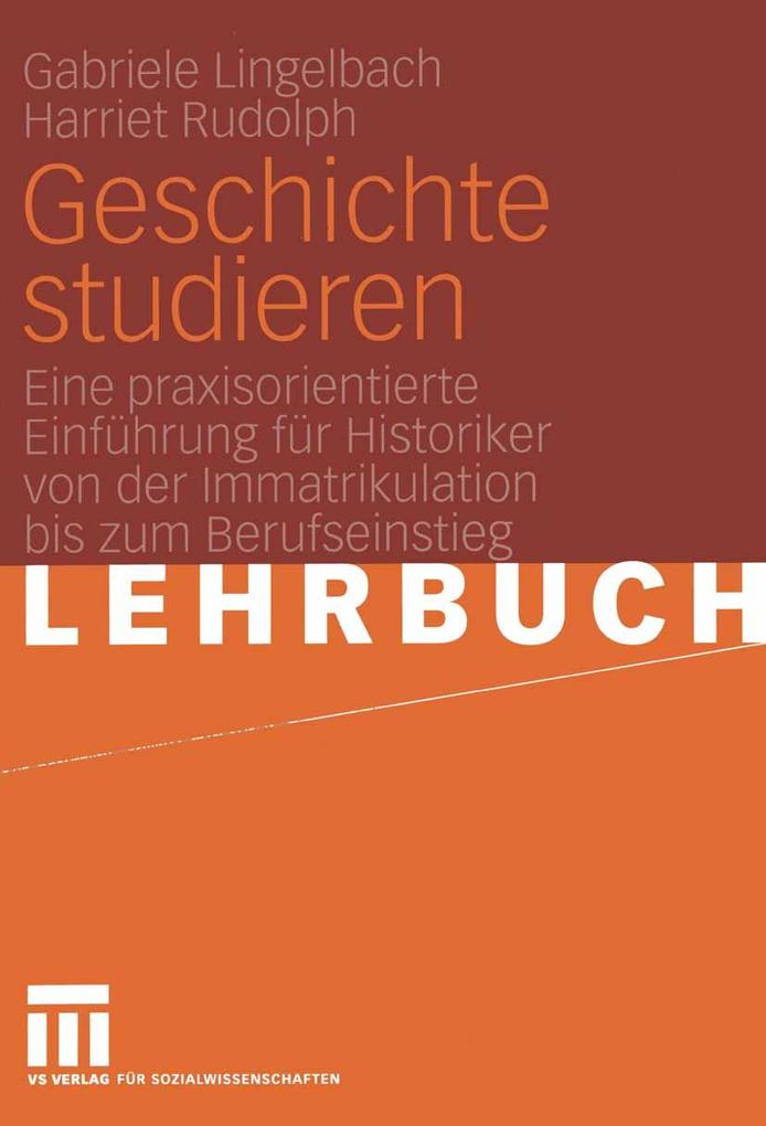 Geschichte studieren - Gabriele Lingelbach/ Harriet Rudolph