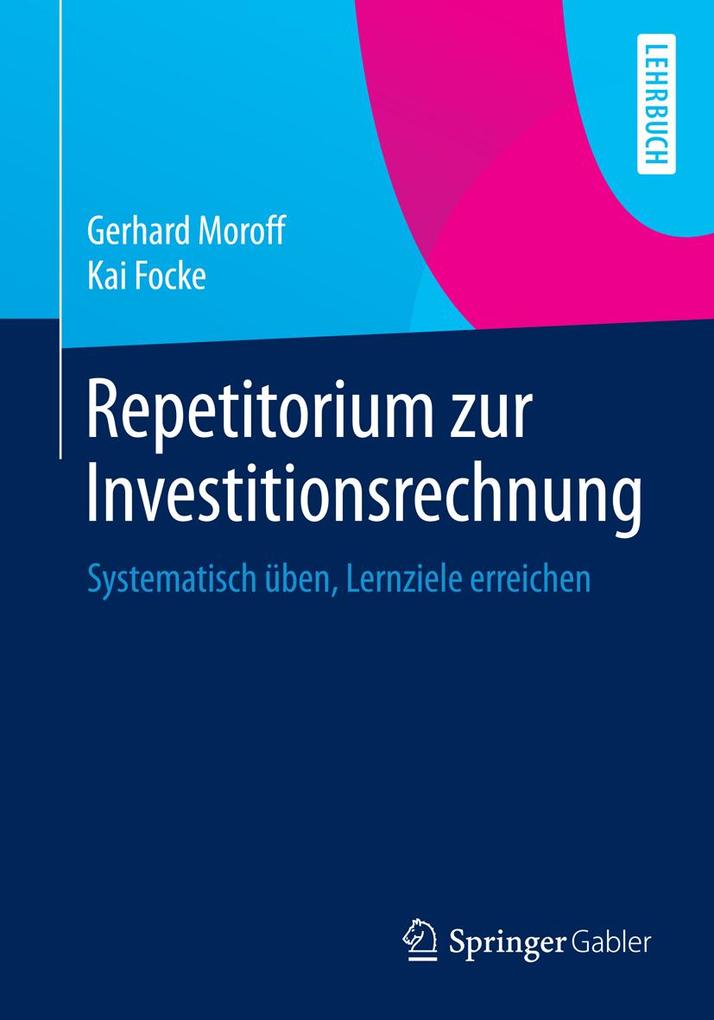Repetitorium zur Investitionsrechnung - Gerhard Moroff/ Kai Focke