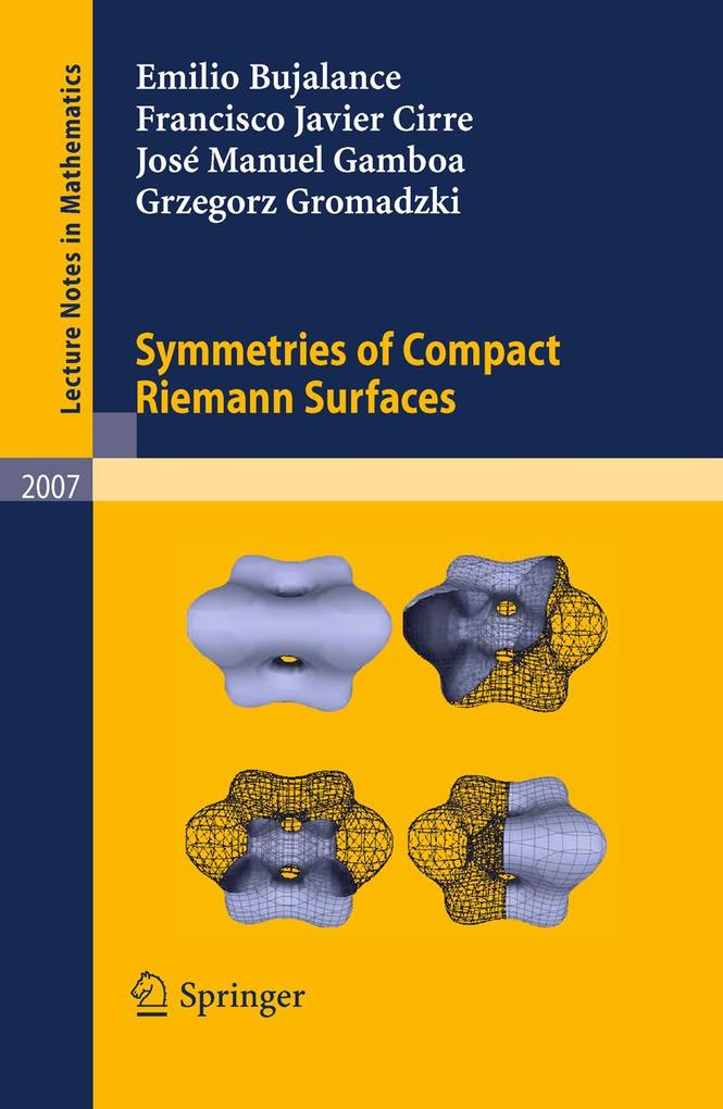 Symmetries of Compact Riemann Surfaces - Emilio Bujalance/ Francisco Javier Cirre/ José Manuel Gamboa/ Grzegorz Gromadzki