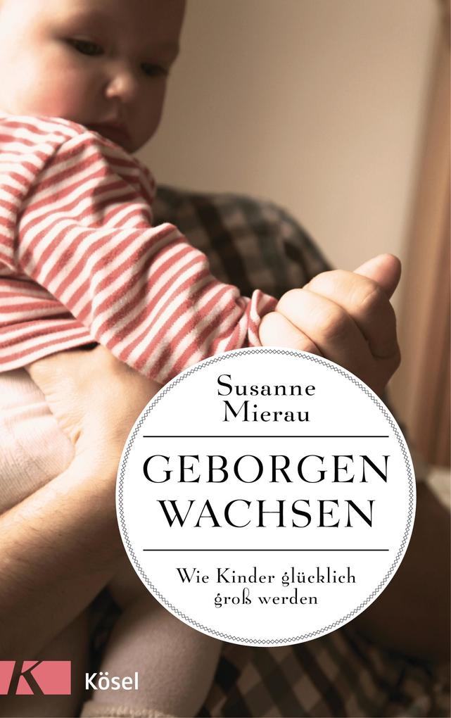 Geborgen wachsen von Susanne Mierau (2016, Taschenbuch) - Bild 6