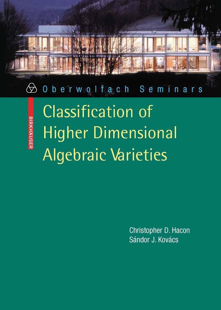 Classification of Higher Dimensional Algebraic Varieties - Christopher D. Hacon/ Sándor Kovács