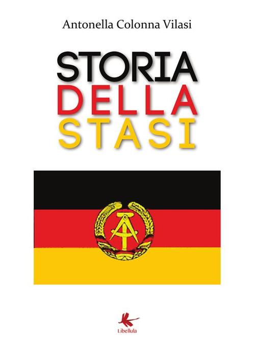 Storia della STASI als eBook von Antonella Colonna Vilasi - Libellula Edizioni