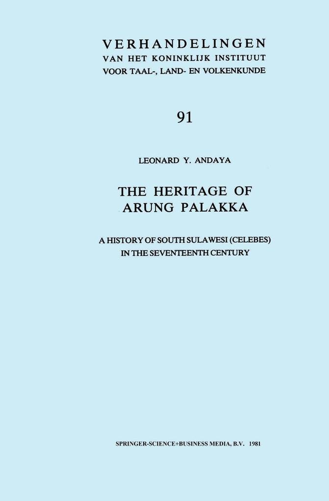 The Heritage of Arung Palakka - Leonard Y. Andaya