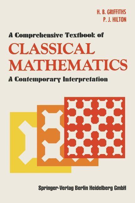 A Comprehensive Textbook of Classical Mathematics - H. B. Griffiths/ P. J. Hilton