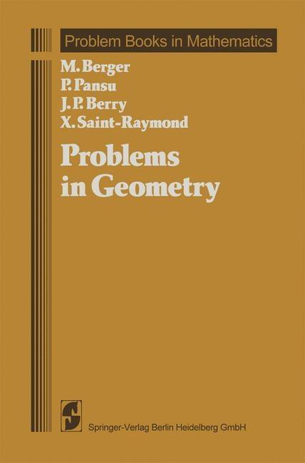 Problems in Geometry - Marcel Berger/ P. Pansu/ J. -P. Berry/ X. Saint-Raymond