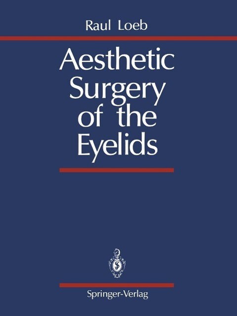 Aesthetic Surgery of the Eyelids - Raul Loeb