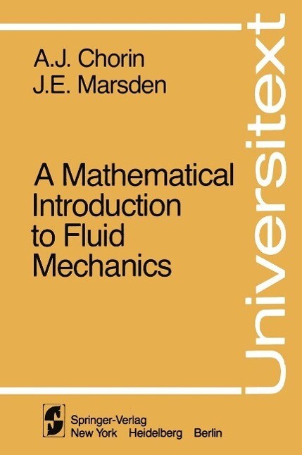 A Mathematical Introduction to Fluid Mechanics - A. J. Chorin/ J. E. Marsden