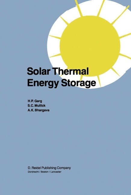 Solar Thermal Energy Storage - H. P. Garg/ S. C. Mullick/ Vijay K. Bhargava