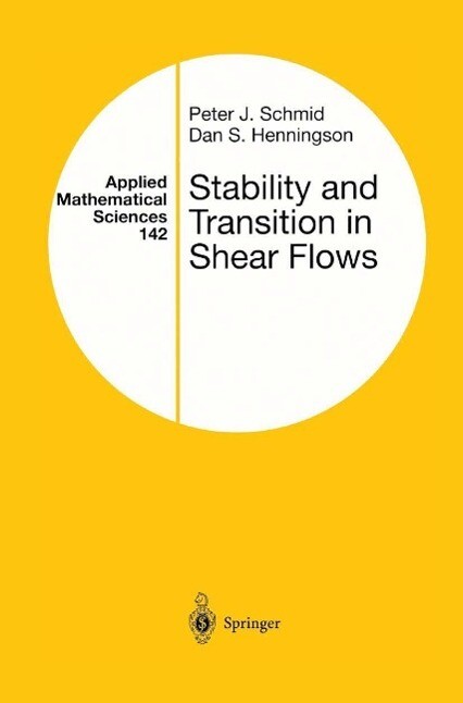 Stability and Transition in Shear Flows - Peter J. Schmid/ Dan S. Henningson