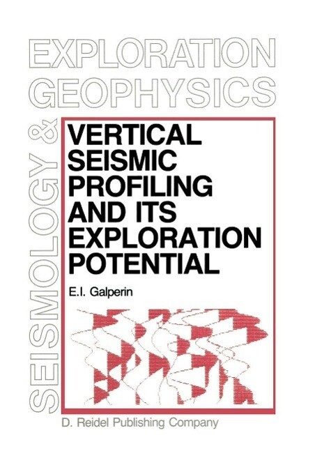 Vertical Seismic Profiling and Its Exploration Potential - E. I. Galperin