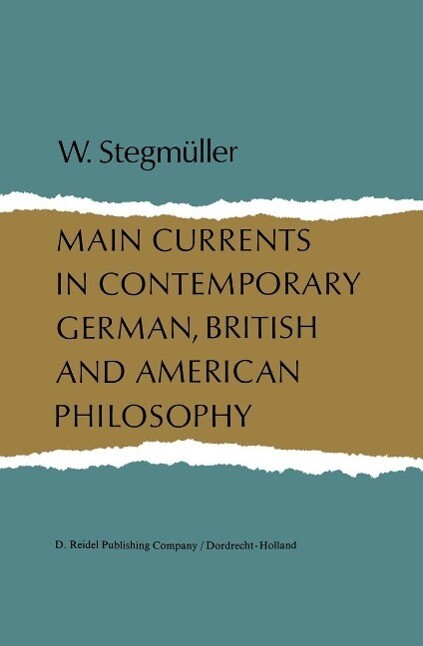 Main Currents in Contemporary German British and American Philosophy - W. Stegmüller