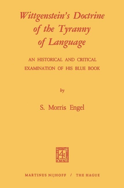 Wittgenstein's Doctrine of the Tyranny of Language: An Historical and Critical Examination of His Blue Book - M. Engel