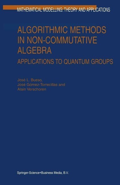 Algorithmic Methods in Non-Commutative Algebra - J. L. Bueso/ José Gómez-Torrecillas/ A. Verschoren
