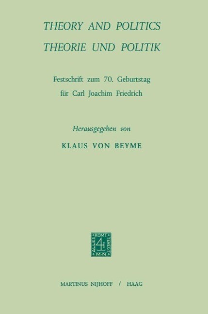 Theory and Politics / Theorie und Politik - Carl Joachim Friedrich