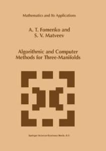 Algorithmic and Computer Methods for Three-Manifolds - A. T. Fomenko/ S. V. Matveev