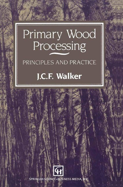 Primary Wood Processing als eBook von J. C. F. Walker, B. G. Butterfield, J. M. Harris, T. A. G. Langrish, J. M. Uprichard - Springer Netherlands
