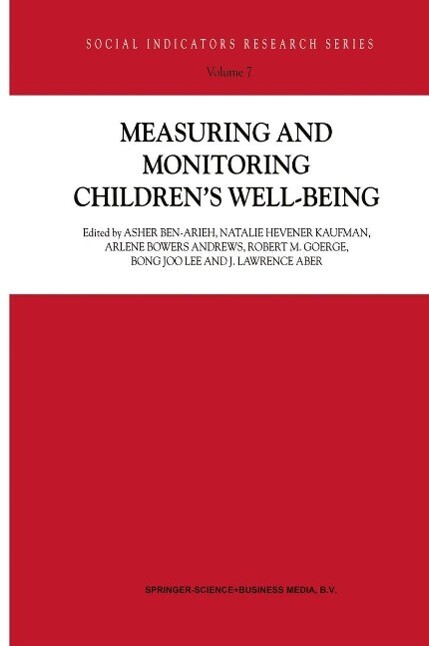 Measuring and Monitoring Children's Well-Being - Asher Ben-Arieh/ Natalie Hevener Kaufman/ Arlene Bowers Andrews/ Robert M. George/ L. J. Aber