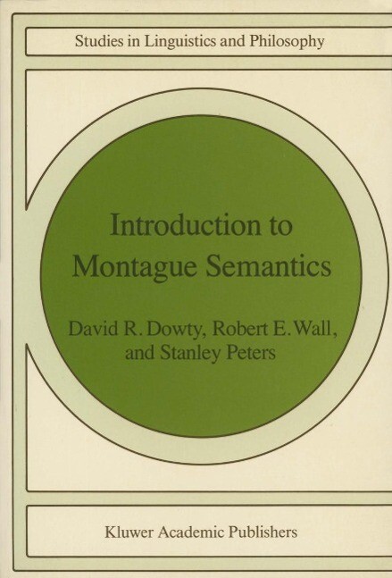 Introduction to Montague Semantics - D. R. Dowty/ R. Wall/ S. Peters