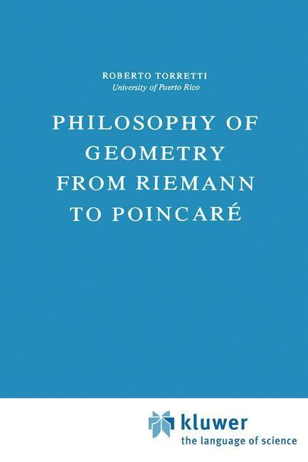 Philosophy of Geometry from Riemann to Poincaré - R. Torretti